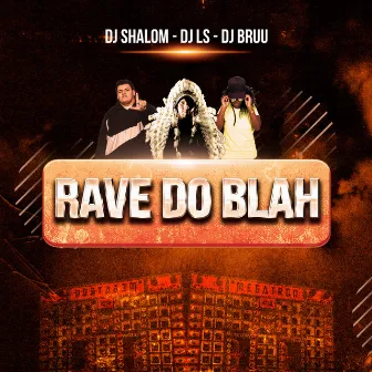 Rave Do Blah by LS