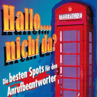 Hallo.... nicht da? (Die besten Spots für den Anrufbeantworter) by Beate Hasenau