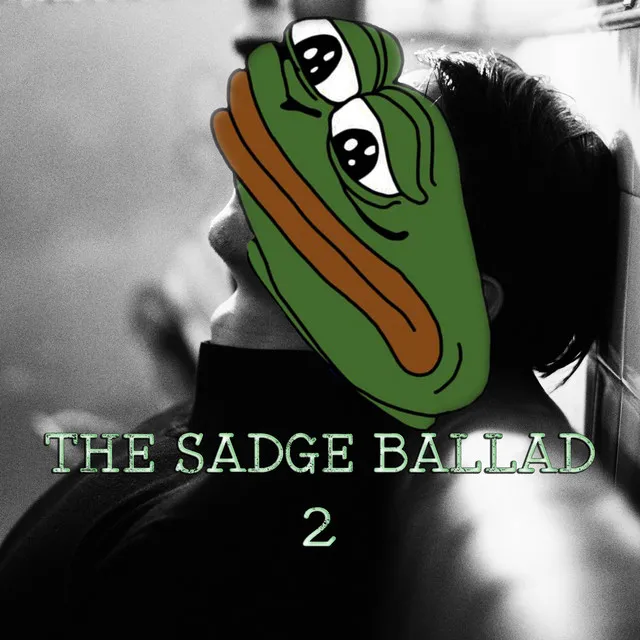 The Sadge Ballad 2