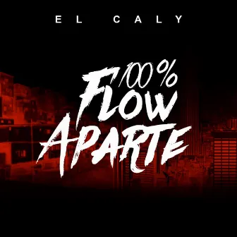 100% Flow Aparte by El Caly