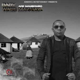 Baby Wase Makhaya by Ace Mambombo