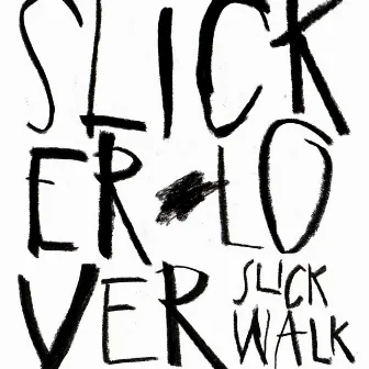 Slicker Lover by Slick Walk