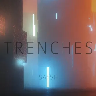 Trenches by SAYSH