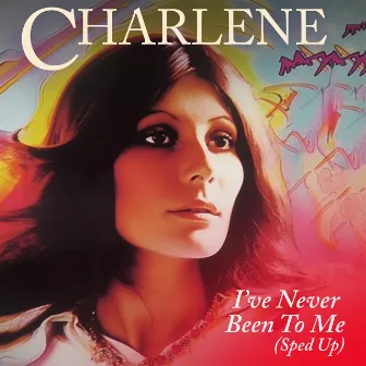 I've Never Been To Me (Re-Recorded - Sped Up) by Charlene