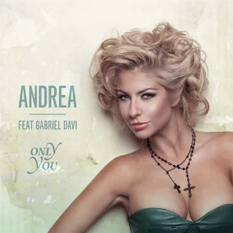 Only You (Radio Edit) by Andrea