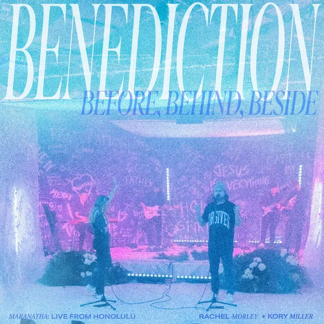 Benediction / Before, Behind, Beside (Spontaneous)