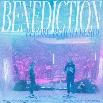 Benediction / Before, Behind, Beside (Spontaneous) by Kory Miller