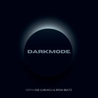 DARKMODE. by Ege Çubukçu