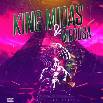 King Midas & Medusa: MOTHER AND FATHER by A13