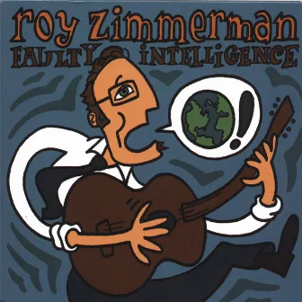 Faulty Intelligence by Roy Zimmerman