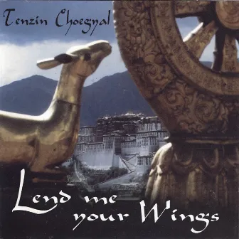 Lend Me Your Wings by Tenzin Choegyal