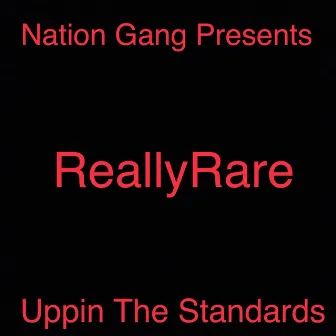 Uppin' the Standards by ReallyRare