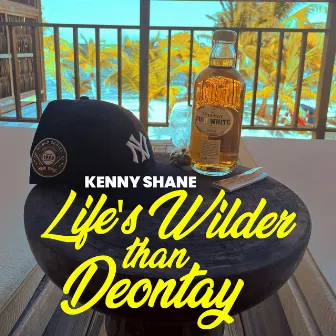 Life's Wilder than Deontay by Kenny Shane