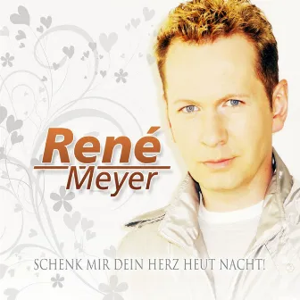 SCHENK MIR DEIN HERZ HEUT NACHT by René Meyer