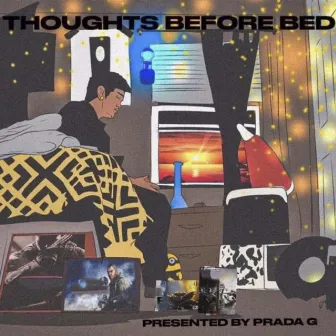 THOUGHTS BEFORE BED by Prada G