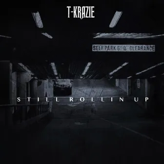 Still Rollin Up by T-Krazie