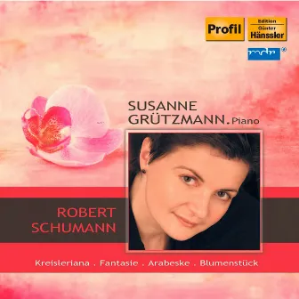 Schumann: Kreisleriana - Fantasie - Arabeske - Blumenstück by Susanne Grutzmann