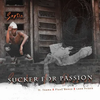 Sucker for Passion by Saptic