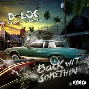 Back Wit Somethin by D-Loc