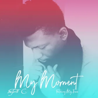 My Moment by Latrell C.