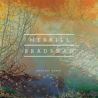 Bradshaw: Selected Works by Merrill Bradshaw