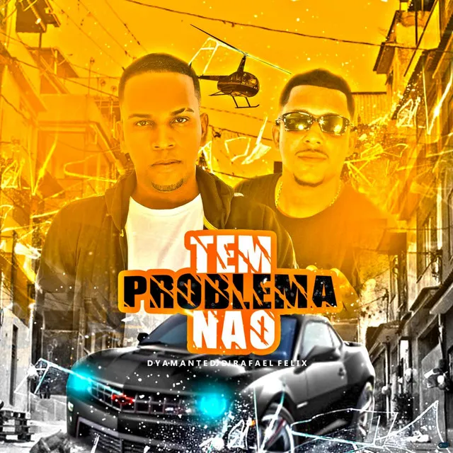 Tem Problema Não (feat. Dj Rafael Felix)