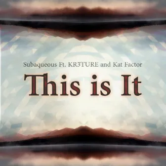 This Is It by Subaqueous