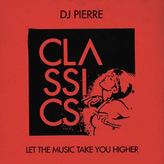 Let the Music Take You Higher by DJ Pierre