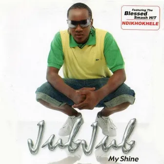 My Shine by Jub Jub