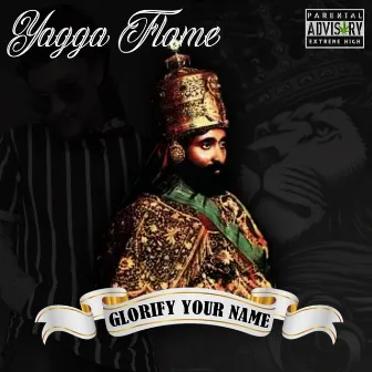 Glorify Your Name by Yagga Flame