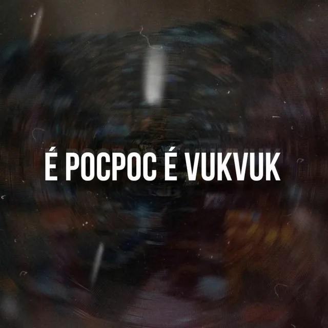 É PocPoc É VukVuk