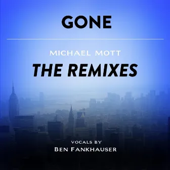 Gone - The Remixes by Michael Mott