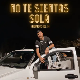 No Te Sientas Sola by Hibrido El H