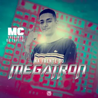 Na Frente do Megatron by Mc Yaguinho da Capital