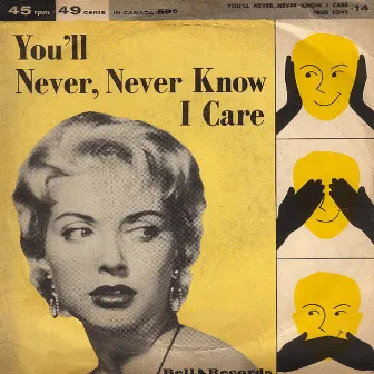 You'll Never Never Know I Care by Bob Miller