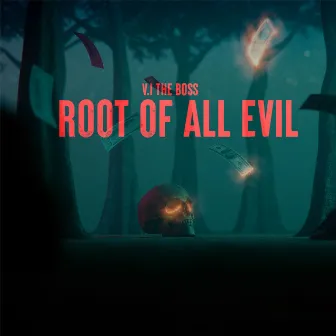 Root of All Evil by V.I the Boss