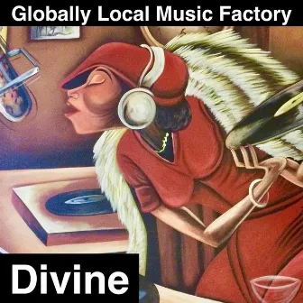 Divine by Globally Local Music Factory