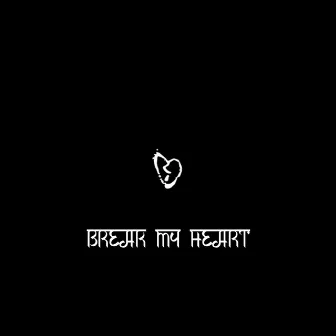 Break My Heart by BAADAL