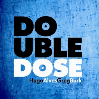 Double Dose by Greg Burk