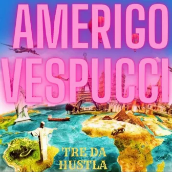 AMERIGO VESPUCCI by Tre da Hustla