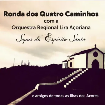 Sopas do Espírito Santo by Ronda Dos Quatro Caminhos