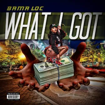 What I Got by Bama Loc