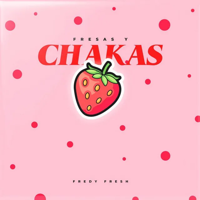 Fresas y Chakas