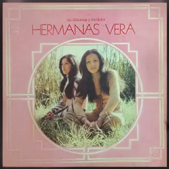 Tu Distancia y Mi Dolor by Las Hermanas Vera