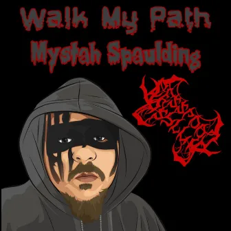 Walk My Path by Mystah Spaulding