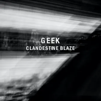 Clandestine Blaze by Geek