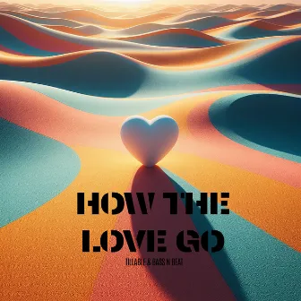 How the Love Go by Bass N Beat