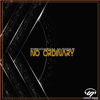 No Ordinary by Phenomenal Musiique