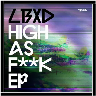 High As Fuck by LBxD