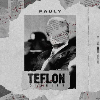 Teflon Diaries by Pauly